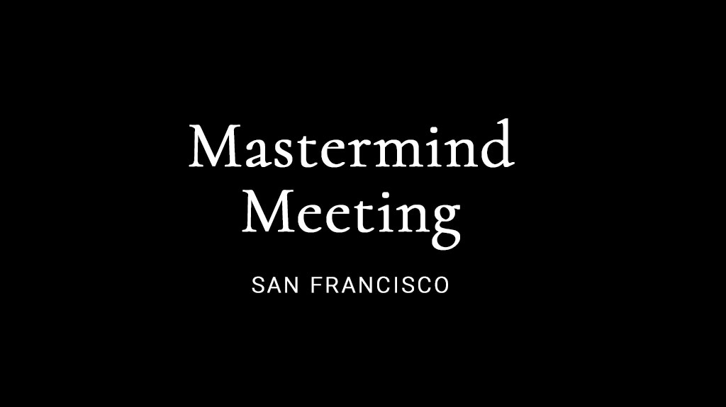Mastermind Meeting | 181 Fremont